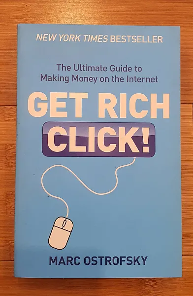 Get Rich Click: The Ultimate Guide to Making Money on the Internet