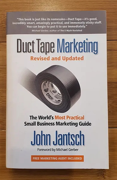 Duct Tape Marketing the World's Most Practical Small Business Marketing Guide